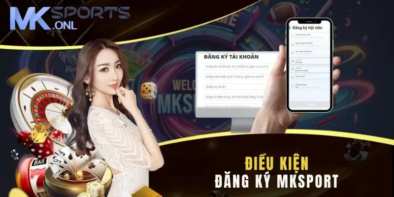Đăng Ký MKSPORT - Hướng Dẫn Chi Tiết Dành Cho Hội Viên Mới 2 Điều kiện cần tuân thủ khi đăng ký MKSPORT